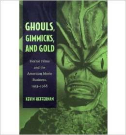 ghouls gimmicks and gold horror films and the american movie business 1953-1968 kevin heffernan