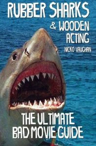 rubber-sharks-wooden-acting-the-ultimate-bad-movie-guide-nicko-vaughan